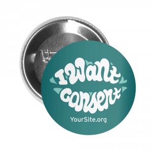 I Want Consent Button Pin